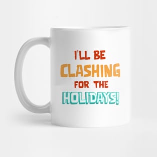 Clashing For Holidays Mug
